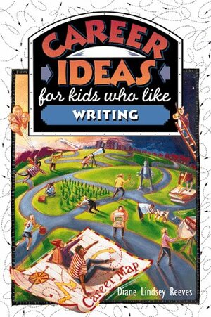 Career Ideas for Kids Who Like Writing by Diane Lindsey Reeves