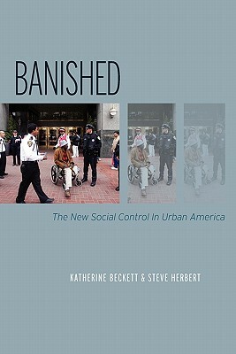 Banished: The New Social Control in Urban America by Steve Herbert, Katherine Beckett