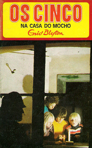 Os Cinco na Casa do Mocho by Enid Blyton, Maria da Graça Moctezuma