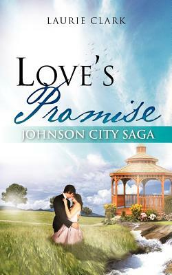 Love's Promise: Johnson City Saga by Laurie Clark