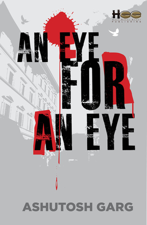 An Eye for an Eye by Ashutosh Garg