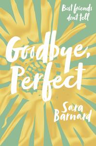 Goodbye, Perfect by Sara Barnard