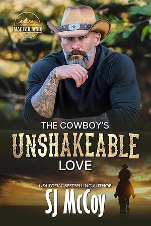 The Cowboy's Unshakeable Love by SJ McCoy, SJ McCoy