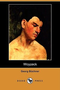 Woyzeck by Georg Büchner, Georg Büchner