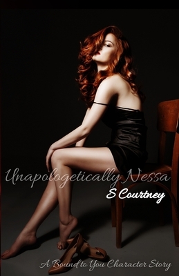 Unapologetically Nessa by S. Courtney