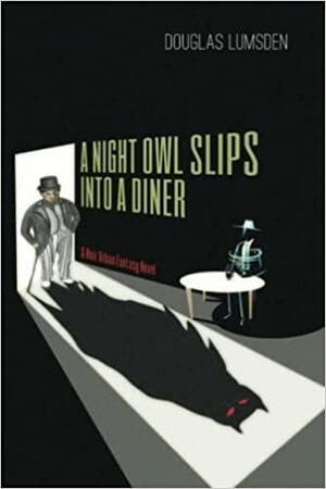 A Night Owl Slips into a Diner by Douglas Lumsden