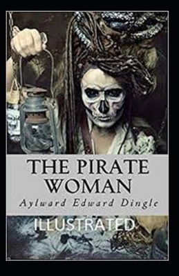 The Pirate Woman Illustrated by Aylward Edward Dingle