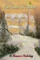 Love Under the Mistletoe by Judith Leigh, Leanne Burroughs, Deborah MacGillivray