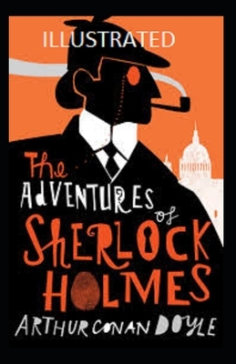 The Adventures of Sherlock Holmes Illustrated by Arthur Conan Doyle