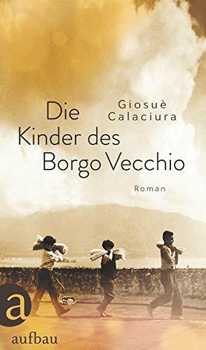 Die Kinder des Borgo Vecchio by Giosuè Calaciura