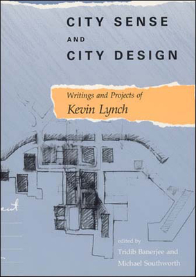 City Sense and City Design: Writings and Projects of Kevin Lynch by Kevin Lynch