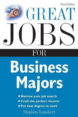 Great Jobs for Business Majors by Stephen Lambert