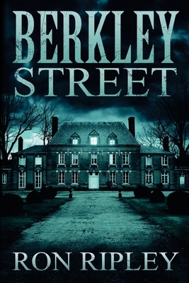 Berkley Street: Übernatürlicher Horror mit gruseligen Geistern und Spukhäusern by Ron Ripley