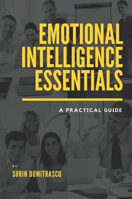 Emotional Intelligence Essentials: A Practical Guide by Sorin Dumitrascu