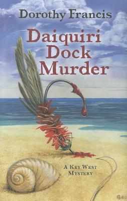 Daiquiri Dock Murder by Dorothy Brenner Francis