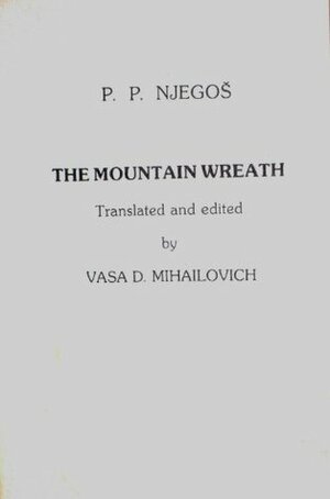 The Mountain Wreath by Petar P. Njegos, Vasa D. Mihailovich