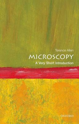 Microscopy: A Very Short Introduction by Terence Allen