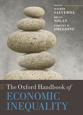 The Oxford Handbook of Economic Inequality by Timothy M. Smeeding, Wiemer Salverda, Brian Nolan