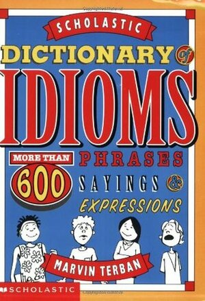 Scholastic Dictionary Of Idioms by John DeVore, Marvin Terban