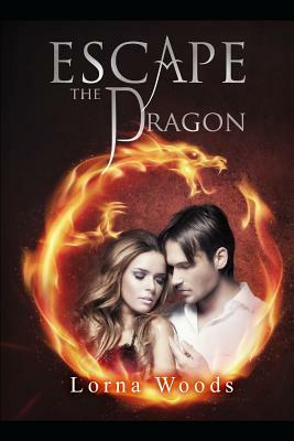 Escape the Dragon by Lorna Woods