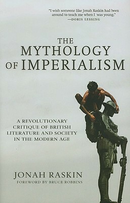 The Mythology of Imperialism: A Revolutionary Critique of British Literature and Society in the Modern Age by Jonah Raskin, Bruce Robbins
