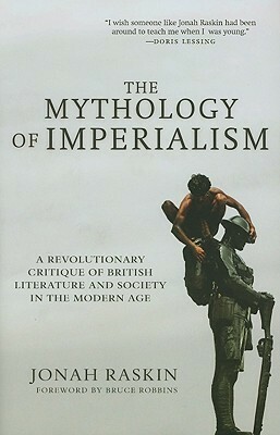 The Mythology of Imperialism: A Revolutionary Critique of British Literature and Society in the Modern Age by Bruce Robbins, Jonah Raskin