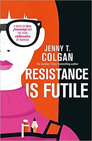 Toute resistance serait futile by Jenny T. Colgan