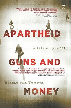 Apartheid Guns and Money: A tale of profit by Hennie van Vuuren