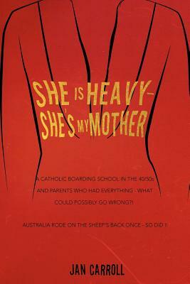 She Is Heavy - She's My Mother by Jan Carroll