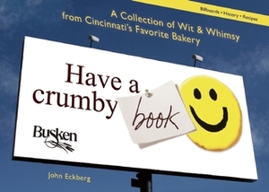 Have a Crumby Book: A Collection of Wit and Whimsy from Cincinnati's Favorite Bakery by John Eckberg