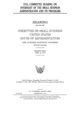 Full committee hearing on oversight of the Small Business Administration and its programs by United States House of Representatives, Committee on Small Business (house), United State Congress