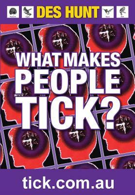 What Makes People Tick: How to Understand Yourself and Others by Des Hunt