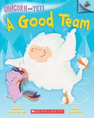 A Good Team: An Acorn Book by Hazel Quintanilla, Heather Ayris Burnell