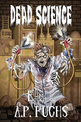 Dead Science: A Zombie Anthology by Eric S. Brown, Anthony Giangregorio