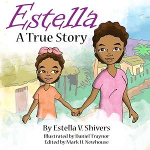 Estella: A True Story by Estella Shivers