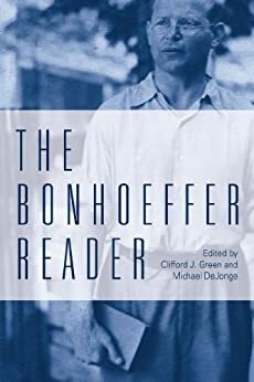 The Bonhoeffer Reader by Clifford J. Green, Michael Dejonge