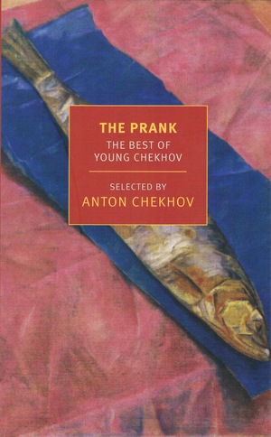 The Prank: The Best of Young Chekhov by Anton Chekhov