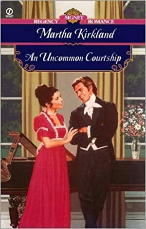 An Uncommon Courtship by Martha Kirkland