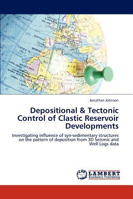 Depositional & Tectonic Control of Clastic Reservoir Developments by Jonathan Johnson