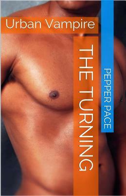 Urban Vampire The Turning: The Turning by Pepper Pace