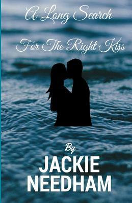 A Long Search For The Right Kiss by Jackie Needham