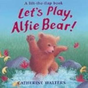 Let's Play Alfie Bear! by Catherine Walters