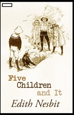 Five Children and It annotated by E. Nesbit