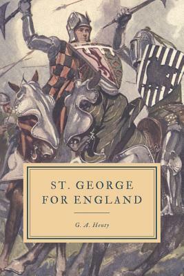 St. George for England: A Tale of Cressy and Poitiers by G.A. Henty