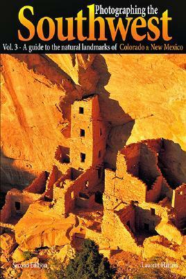 Photographing the Southwest: Volume 3--Colorado/New Mexico (Photographing the Soutwest) by Laurent Martres