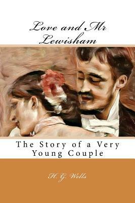 Love and Mr Lewisham: The Story of a Very Young Couple by H.G. Wells