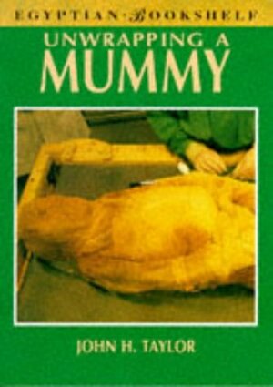 Unwrapping a Mummy by John H. Taylor
