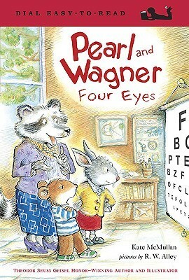 Pearl and Wagner: Four Eyes by R. W. Alley, Kate McMullan