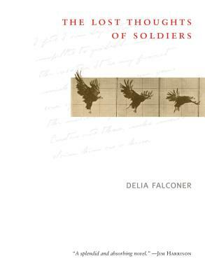 The Lost Thoughts of Soldiers by Delia Falconer