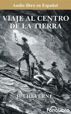 Viaje Al Centro de la Tierra (Journey to the Center of the Earth) by Jules Verne